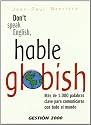 Don't speak english, hable globish: mas de 1000 palabras clave para comunicar con todo el mundo