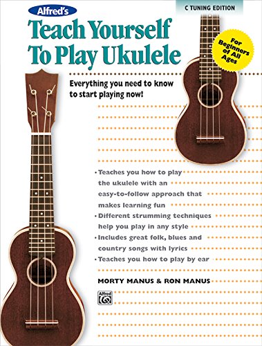 Alfred's Teach Yourself to Play Ukulele, C-Tuning: Everything You Need to Know to Start Playing Now!, Book, CD & DVD in Case (Teach Yourself Series)
