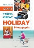 Start Taking Great Holiday Photographs (Start Taking)