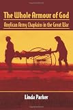 The whole armour of God : Anglican army chaplains in the Great War