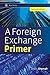A Foreign Exchange Primer