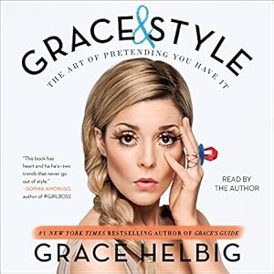 Grace & Style: The Art of Pretending You Have It