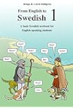 From English to Swedish 1: A basic Swedish textbook for English speaking students