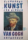 Produkt-Bild: Eichborns Kunst f&uuml;r Kinder. Vincent van Gogh.