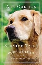 Service Tails: More Stories of Man's Best Hero Service Tails: More Stories of Man's Best Hero