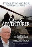 God's adventurer : the story of Stuart Windsor and the persecuted church