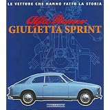 Alfa Romeo Giulietta Sprint (Le Vetture Che Hanno Fatto La Storia) by Giancarlo Catarsi