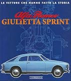 Alfa Romeo Giulietta Sprint (Le Vetture Che Hanno Fatto La Storia)