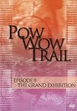 Pow Wow Trail 9: The Grand Exhibition