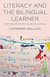 Literacy and the bilingual learner : texts and practices in London schools