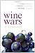 Wine Wars: The Curse of the Blue Nun, The Miracle of Two Buck Chuck, and the Revenge of the Terroirists Wine Wars: The Curse of the Blue Nun, The Miracle of Two Buck Chuck, and the Revenge of the Terroirists