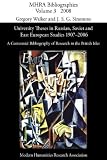 University theses in Russian, Soviet and east European studies, 1907-2006 : a centennial bibliography of research in the British Isles