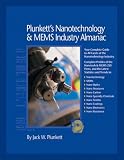 Plunkett s Nanotechnology and Mems Industry Almanac 2008: Nanotechnology and MEMS Industry Market Research, Statistics, Trends and Leading Companies (Plunkett s Nanotechnology and Mems Industry Almanac)