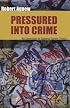 Pressured Into Crime: An Overview of General Strain Theory