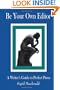 Be Your Own Editor: A Writer's Guide to Perfect Prose