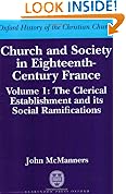 Church and Society in Eighteenth-Century France: Volume 1: The Clerical Establishment and its Social Ramifications: Clerical Establishment and Its ... 1 (Oxford History of the Christian Church)