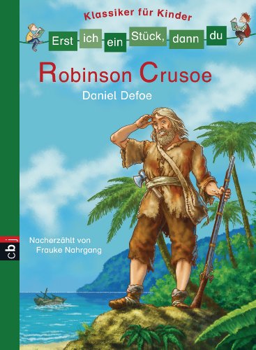 Erst ich ein Stück, dann du - Klassiker für Kinder - Robinson Crusoe (Erst ich ein Stück... Klassiker für Leseanfänger 6) (German Edition)