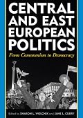 Central and East European Politics: From Communism to Democracy