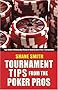 Tournament Tips from the Poker Pros: Superstar Tips on How to Win Low-Limit Poker Tournaments