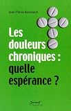 Les douleurs chroniques : quelle esp�rance ?
