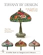 Tiffany by Design: An In-depth Look at Tiffany Lamps (Schiffer Book for Designers & Collectors)