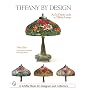 Tiffany by Design: An In-depth Look at Tiffany Lamps (Schiffer Book for Designers & Collectors)