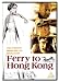 Produkt-Bild: F&auml;hre nach Hongkong / Ferry to Hong Kong [ UK Fassung, Keine Deutsche Sprache ]