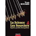 La science et les sourciers - Baguettes, pendules, biomagn�tisme