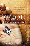 Good for Goodness' Sake: 7 Values for Cultivating Authentic Character in Midlife