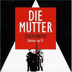 Eisler/Brecht: die Mutter