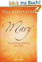 Mary. Die unb�ndige, g�ttliche Lebenslust