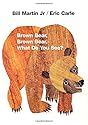 Brown Bear, Brown Bear, What Do You See?