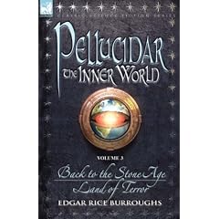 Pellucidar - The Inner World: Vol. 3 - Back to the Stone Age & Land of Terror