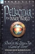 Pellucidar - the Inner World: Vol. 3 - Back to the Stone Age & Land of Terror (Pellucidar - the Inner World)