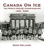 Canada On Ice - The World Hockey Championships, 1920-2008