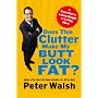Does This Clutter Make My Butt Look Fat?: An Easy Plan for Losing Weight and Living More
