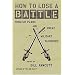 How to Lose a Battle: Foolish Plans and Great Military Blunders