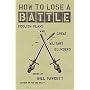How to Lose a Battle: Foolish Plans and Great Military Blunders