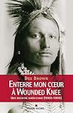 Bury My Heart at Wounded Knee: An Indian History of the American West