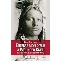 Enterre mon coeur � Wounded Knee - Une histoire am�ricaine (1860-1890)