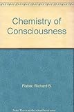 The chemistry of consciousness