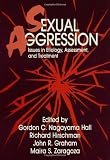 Sexual Aggression: Issues In Etiology, Assessment And Treatment (Issues in Etiology of Assessment and Treatment Series)