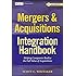 Mergers & Acquisitions Integration Handbook, + Website: Helping Companies Realize The Full Value of Acquisitions