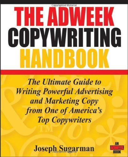 The Adweek Copywriting Handbook: The Ultimate Guide to Writing Powerful Advertising and Marketing Copy from One of America's Top Copywriter