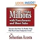Make Millions with Foreclosures and Short Sales; Secrets on How to Profit From a Real Estate Crisis