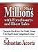 Make Millions with Foreclosures and Short Sales; Secrets on How to Profit From a Real Estate Crisis