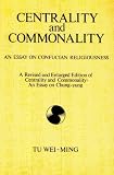 Centrality and Commonality: An Essay on Confucian Religiousness (Suny Series in Chinese Philosophy and Culture)