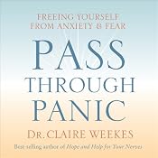 Pass Through Panic: Freeing Yourself From Anxiety and Fear | [Dr. Claire Weekes]