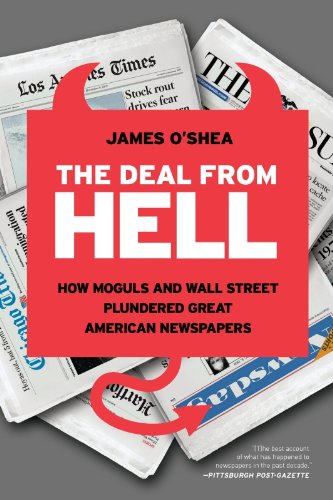 the deal from hell how moguls and wall street plundered great american newspapers