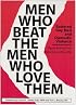 Men Who Beat the Men Who Love Them: Battered Gay Men and Domestic Violence (Haworth Gay & Lesbian Studies) (Haworth Gay & Lesbian Studies)